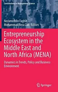 Entrepreneurship Ecosystem in the Middle East and North Africa (Mena): Dynamics in Trends, Policy and Business (Repost)