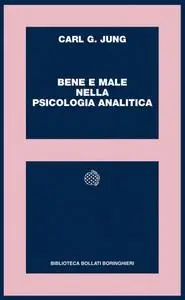 Carl Gustav Jung - Bene e male nella psicologia analitica