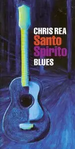 Chris Rea - Santo Spirito Blues (2011) {3CD Box Set, Deluxe Edition}