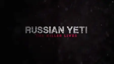 Discovery Channel - Russian Yeti: The Killer Lives (2014)