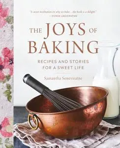 The Joys of Baking: Recipes and Stories for a Sweet Life