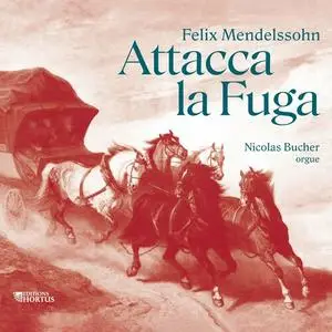 Nicolas Bucher - Mendelssohn: Attacca la Fuga (2023)
