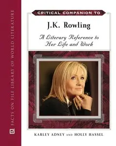 Critical Companion to J.K. Rowling: A Literary Reference to Her Life and Work (repost)