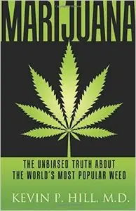 Marijuana: The Unbiased Truth about the World’s Most Popular Weed