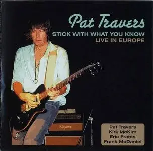 Pat Travers - Stick With What You Know - Live In Europe (2007)