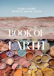 Book of Earth: A Guide to Ochre, Pigment, and Raw Color