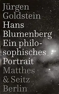 Hans Blumenberg: Ein philosophisches Portrait