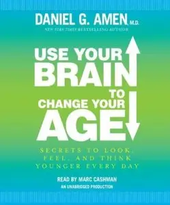Use Your Brain to Change Your Age: Secrets to Look, Feel, and Think Younger Every Day (Repost)