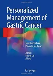 Personalized Management of Gastric Cancer: Translational and Precision Medicine [Repost]