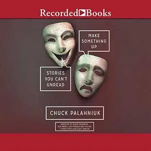 Make Something Up: Stories You Can't Unread [Audiobook]