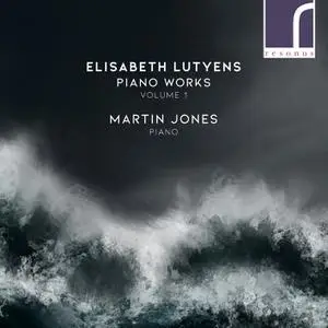 Martin Jones - Elisabeth Lutyens: Piano Works, Volume 1 (2021)