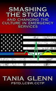 «Smashing the Stigma and Changing the Culture in Emergency Services» by Tania Glenn