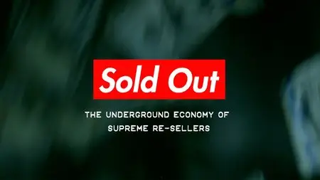 Sold Out: The Underground Economy of Supreme Resellers (2015)