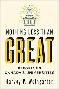 Nothing Less than Great: Reforming Canada's Universities