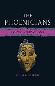 The Phoenicians: Lost Civilizations