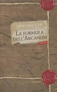 Livio Macchi - La formula dell'arcanum