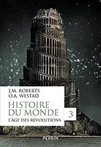 Histoire du monde, tome 3 : L'âge des révolutions