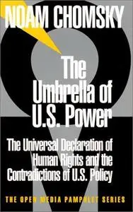 The umbrella of U.S. power : the universal declaration of human rights and the contradictions of U.S. policy