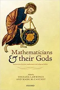 Mathematicians and their Gods: Interactions between mathematics and religious beliefs (Repost)