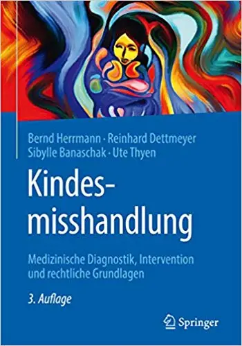 Kindesmisshandlung: Medizinische Diagnostik, Intervention und rechtliche Grundlagen (Repost)