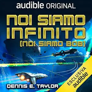 «Noi siamo infinito (Noi siamo Bob)» by Dennis E. Taylor