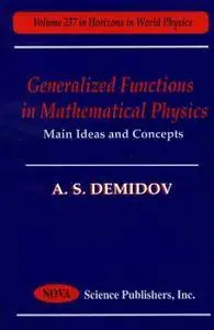 Generalized Functions in Mathematical Physics: Main Ideas and Concepts (Repost)