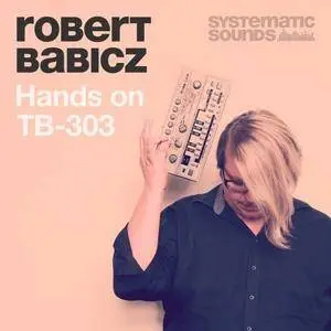 Systematic Sounds Robert Babicz Hands On 303 MULTiFORMAT