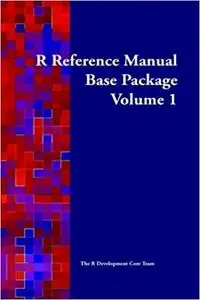 The R Reference Manual: Base Package, Vol. 1