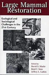 Large Mammal Restoration: Ecological and Sociological Challenges in the 21st Century