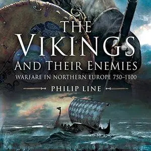 The Vikings and Their Enemies: Warfare in Northern Europe, 750-1100 [Audiobook]