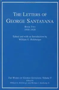 The Letters of George Santayana, Book 2: 1910-1920