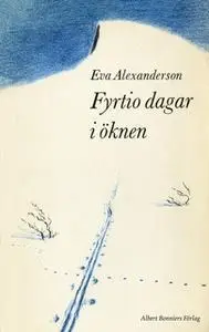 «Fyrtio dagar i öknen» by Eva Alexanderson