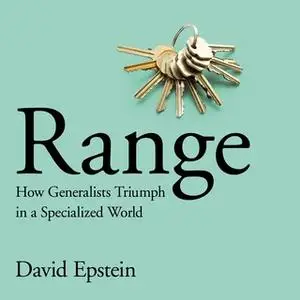 «Range: How Generalists Triumph in a Specialized World» by David Epstein