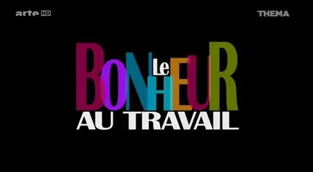 (Arte) Le bonheur au travail (2015)