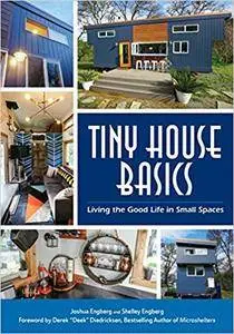 Tiny House Basics: Living the Good Life in Small Spaces