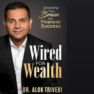 Wired for Wealth: Unlocking Your Brain for Financial Success [Audiobook]