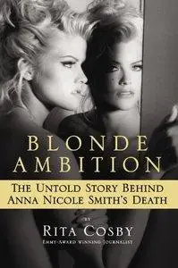 Blonde Ambition: The Untold Story Behind Anna Nicole Smith's Death (Repost)