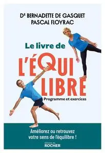 Le livre de l'équilibre : Programme et exercices - Bernadette de Gasquet, Pascal Floyrac