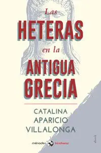 «Las heteras en la Antigua Grecia» by Catalina Aparicio Villalonga