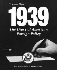 The Diary of American Foreign Policy- You are there 1939