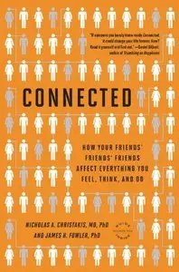 Connected: The Surprising Power of Our Social Networks and How They Shape Our Lives