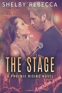 The Stage: A Phoenix Rising Novel (Volume 1)