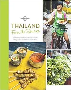 From the Source - Thailand: Thailand's Most Authentic Recipes From the People That Know Them Best