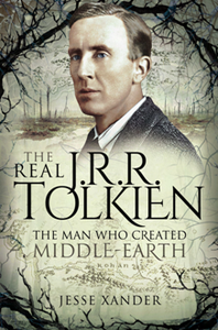The Real JRR Tolkien : The Man Who Created Middle-Earth