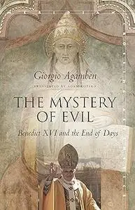 The Mystery of Evil: Benedict XVI and the End of Days