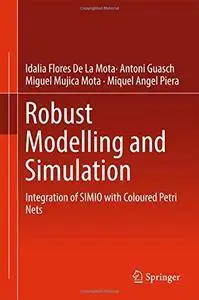 Robust Modelling and Simulation: Integration of SIMIO with Coloured Petri Nets [Repost]