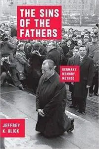 The Sins of the Fathers: Germany, Memory, Method