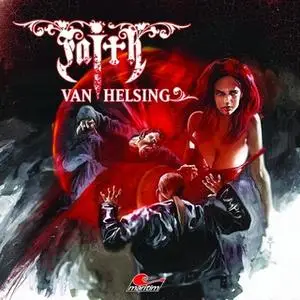 «Faith, The Van Helsing Chronicles - Folge 55: Draculas Wiedergeburt» by Simeon Hrissomallis