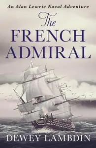 «The French Admiral» by Dewey Lambdin