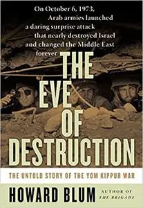 The Eve of Destruction: The Untold Story of the Yom Kippur War